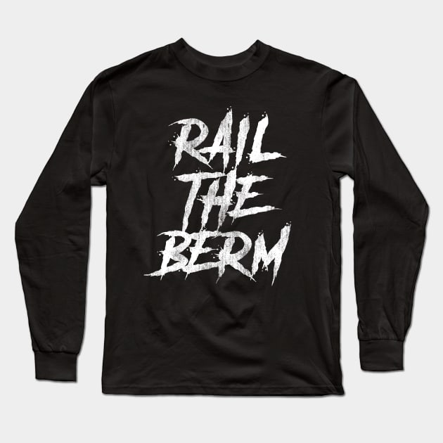 Rail The Berm Long Sleeve T-Shirt by BMX Style